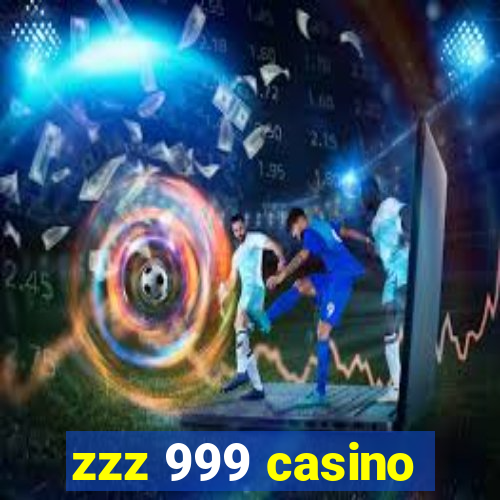 zzz 999 casino
